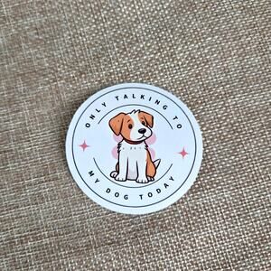 Only Talking To My Dog Today Sticker, Funny Introvert Decal, Cute Dog Mom Badge